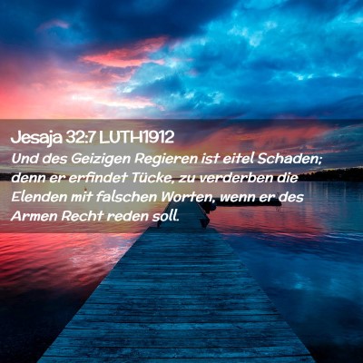 Picture 02 - Jesaja 32:7 LUTH1912 - Und des Geizigen Regieren ist eitel Schaden; denn - Bible Verse Picture