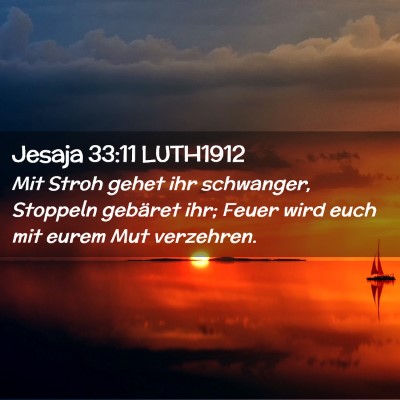 Picture 02 - Jesaja 33:11 LUTH1912 - Mit Stroh gehet ihr schwanger, Stoppeln gebäret - Bible Verse Picture