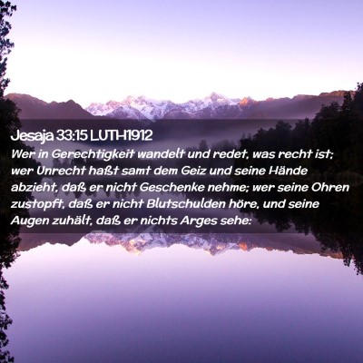 Picture 02 - Jesaja 33:15 LUTH1912 - Wer in Gerechtigkeit wandelt und redet, was recht - Bible Verse Picture