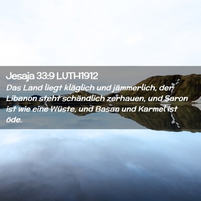 Picture 02 - Jesaja 33:9 LUTH1912 - Das Land liegt kläglich und jämmerlich, der - Bible Verse Picture