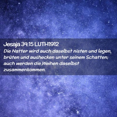 Picture 02 - Jesaja 34:15 LUTH1912 - Die Natter wird auch daselbst nisten und legen, - Bible Verse Picture