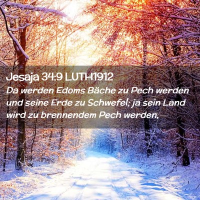 Picture 02 - Jesaja 34:9 LUTH1912 - Da werden Edoms Bäche zu Pech werden und seine - Bible Verse Picture