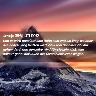 Picture 02 - Jesaja 35:8 LUTH1912 - Und es wird daselbst eine Bahn sein und ein Weg, - Bible Verse Picture