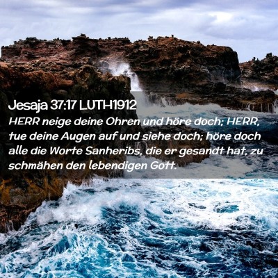 Picture 02 - Jesaja 37:17 LUTH1912 - HERR neige deine Ohren und höre doch; HERR, tue - Bible Verse Picture