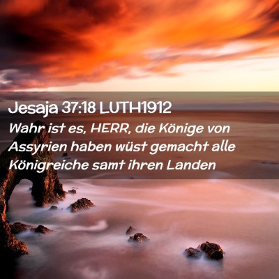 Picture 02 - Jesaja 37:18 LUTH1912 - Wahr ist es, HERR, die Könige von Assyrien haben - Bible Verse Picture