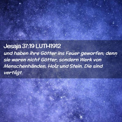 Picture 02 - Jesaja 37:19 LUTH1912 - und haben ihre Götter ins Feuer geworfen; denn - Bible Verse Picture