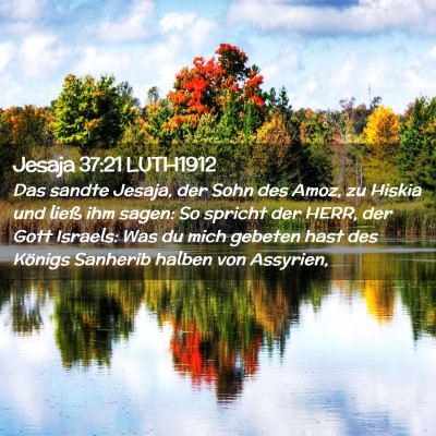 Picture 02 - Jesaja 37:21 LUTH1912 - Das sandte Jesaja, der Sohn des Amoz, zu Hiskia - Bible Verse Picture