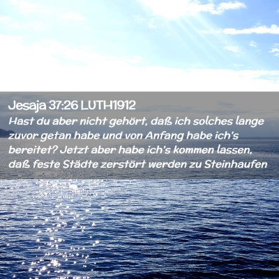 Picture 02 - Jesaja 37:26 LUTH1912 - Hast du aber nicht gehört, daß ich solches - Bible Verse Picture