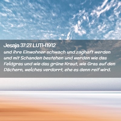 Picture 02 - Jesaja 37:27 LUTH1912 - und ihre Einwohner schwach und zaghaft werden und - Bible Verse Picture