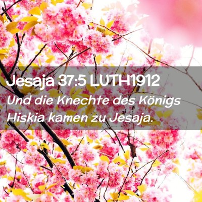 Picture 02 - Jesaja 37:5 LUTH1912 - Und die Knechte des Königs Hiskia kamen zu - Bible Verse Picture