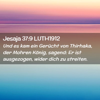 Picture 02 - Jesaja 37:9 LUTH1912 - Und es kam ein Gerücht von Thirhaka, der Mohren - Bible Verse Picture