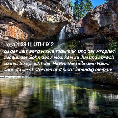 Picture 02 - Jesaja 38:1 LUTH1912 - Zu der Zeit ward Hiskia todkrank. Und der Prophet - Bible Verse Picture