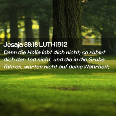 Picture 02 - Jesaja 38:18 LUTH1912 - Denn die Hölle lobt dich nicht; so rühmt dich - Bible Verse Picture