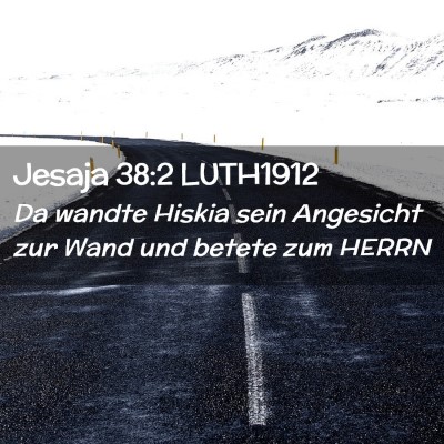 Picture 02 - Jesaja 38:2 LUTH1912 - Da wandte Hiskia sein Angesicht zur Wand und - Bible Verse Picture