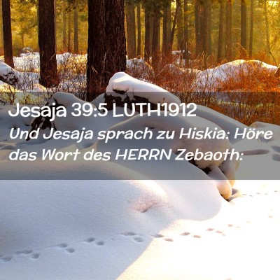 Picture 02 - Jesaja 39:5 LUTH1912 - Und Jesaja sprach zu Hiskia: Höre das Wort des - Bible Verse Picture