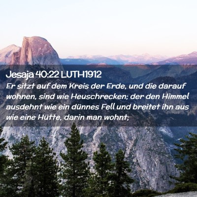 Picture 02 - Jesaja 40:22 LUTH1912 - Er sitzt auf dem Kreis der Erde, und die darauf - Bible Verse Picture