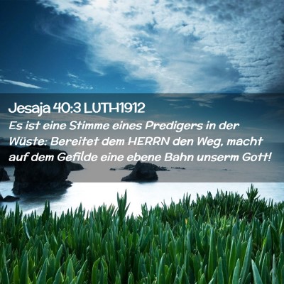 Picture 02 - Jesaja 40:3 LUTH1912 - Es ist eine Stimme eines Predigers in der Wüste: - Bible Verse Picture