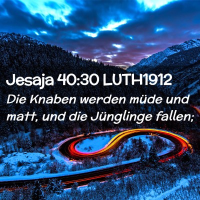 Picture 02 - Jesaja 40:30 LUTH1912 - Die Knaben werden müde und matt, und die - Bible Verse Picture