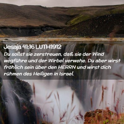 Picture 02 - Jesaja 41:16 LUTH1912 - Du sollst sie zerstreuen, daß sie der Wind - Bible Verse Picture