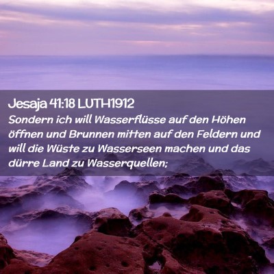 Picture 02 - Jesaja 41:18 LUTH1912 - Sondern ich will Wasserflüsse auf den Höhen - Bible Verse Picture