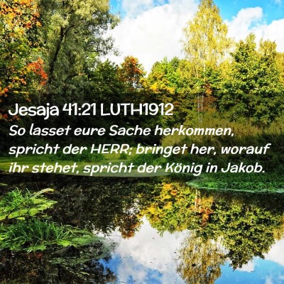 Picture 02 - Jesaja 41:21 LUTH1912 - So lasset eure Sache herkommen, spricht der HERR; - Bible Verse Picture
