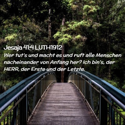 Picture 02 - Jesaja 41:4 LUTH1912 - Wer tut's und macht es und ruft alle Menschen - Bible Verse Picture