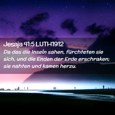Picture 02 - Jesaja 41:5 LUTH1912 - Da das die Inseln sahen, fürchteten sie sich, - Bible Verse Picture