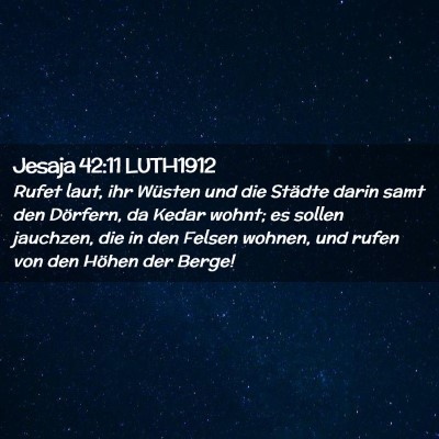 Picture 02 - Jesaja 42:11 LUTH1912 - Rufet laut, ihr Wüsten und die Städte darin - Bible Verse Picture