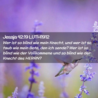 Picture 02 - Jesaja 42:19 LUTH1912 - Wer ist so blind wie mein Knecht, und wer ist so - Bible Verse Picture