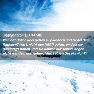 Picture 02 - Jesaja 42:24 LUTH1912 - Wer hat Jakob übergeben zu plündern und Israel - Bible Verse Picture