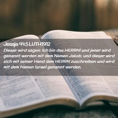 Picture 02 - Jesaja 44:5 LUTH1912 - Dieser wird sagen: Ich bin des HERRN! und jener - Bible Verse Picture