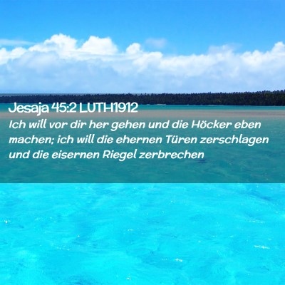Picture 02 - Jesaja 45:2 LUTH1912 - Ich will vor dir her gehen und die Höcker eben - Bible Verse Picture