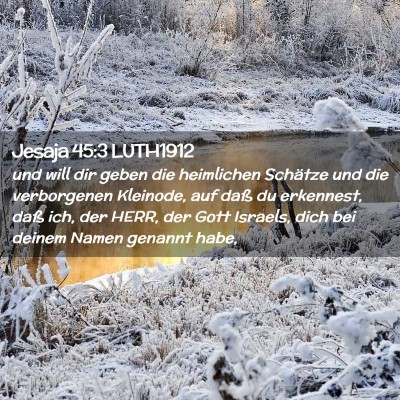 Picture 02 - Jesaja 45:3 LUTH1912 - und will dir geben die heimlichen Schätze und - Bible Verse Picture