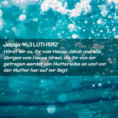 Picture 02 - Jesaja 46:3 LUTH1912 - Höret mir zu, ihr vom Hause Jakob und alle - Bible Verse Picture