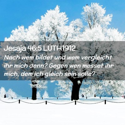 Picture 02 - Jesaja 46:5 LUTH1912 - Nach wem bildet und wem vergleicht ihr mich denn? - Bible Verse Picture