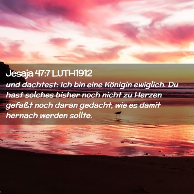 Picture 02 - Jesaja 47:7 LUTH1912 - und dachtest: Ich bin eine Königin ewiglich. Du - Bible Verse Picture