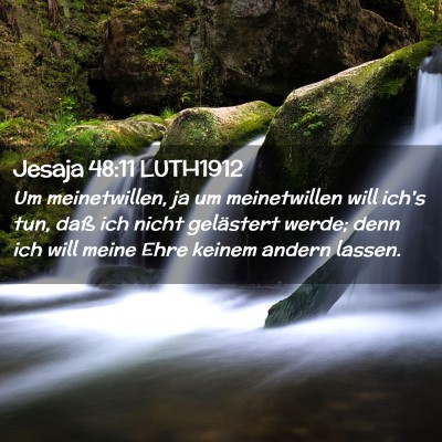 Picture 02 - Jesaja 48:11 LUTH1912 - Um meinetwillen, ja um meinetwillen will ich's - Bible Verse Picture