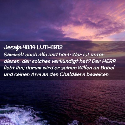 Picture 02 - Jesaja 48:14 LUTH1912 - Sammelt euch alle und hört: Wer ist unter - Bible Verse Picture