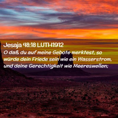 Picture 02 - Jesaja 48:18 LUTH1912 - O daß du auf meine Gebote merktest, so würde - Bible Verse Picture