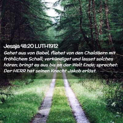 Picture 02 - Jesaja 48:20 LUTH1912 - Gehet aus von Babel, fliehet von den Chaldäern - Bible Verse Picture