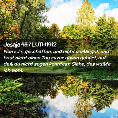 Picture 02 - Jesaja 48:7 LUTH1912 - Nun ist's geschaffen, und nicht vorlängst, und - Bible Verse Picture