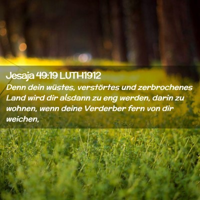 Picture 02 - Jesaja 49:19 LUTH1912 - Denn dein wüstes, verstörtes und zerbrochenes - Bible Verse Picture