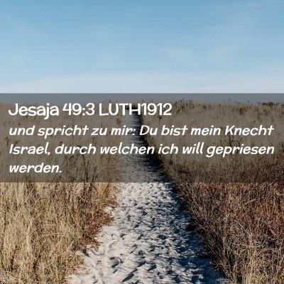 Picture 02 - Jesaja 49:3 LUTH1912 - und spricht zu mir: Du bist mein Knecht Israel, - Bible Verse Picture