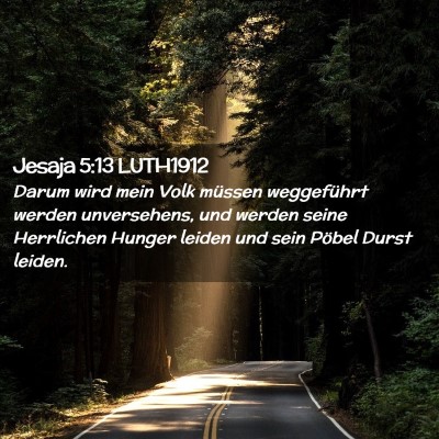 Picture 02 - Jesaja 5:13 LUTH1912 - Darum wird mein Volk müssen weggeführt werden - Bible Verse Picture