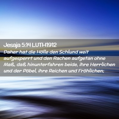 Picture 02 - Jesaja 5:14 LUTH1912 - Daher hat die Hölle den Schlund weit aufgesperrt - Bible Verse Picture