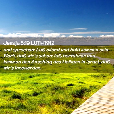 Picture 02 - Jesaja 5:19 LUTH1912 - und sprechen: Laß eilend und bald kommen sein - Bible Verse Picture