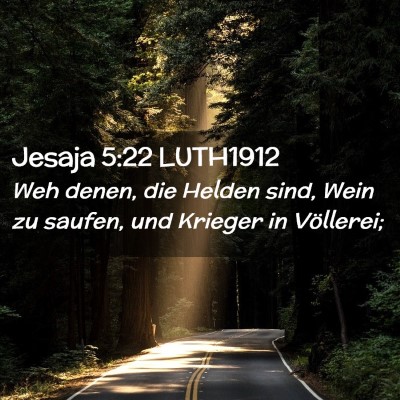 Picture 02 - Jesaja 5:22 LUTH1912 - Weh denen, die Helden sind, Wein zu saufen, und - Bible Verse Picture
