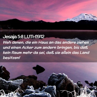 Picture 02 - Jesaja 5:8 LUTH1912 - Weh denen, die ein Haus an das andere ziehen und - Bible Verse Picture