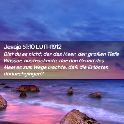 Picture 02 - Jesaja 51:10 LUTH1912 - Bist du es nicht, der das Meer, der großen Tiefe - Bible Verse Picture