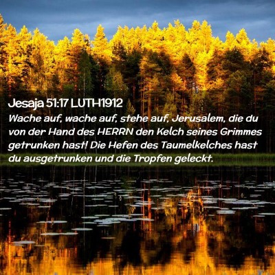 Picture 02 - Jesaja 51:17 LUTH1912 - Wache auf, wache auf, stehe auf, Jerusalem, die - Bible Verse Picture